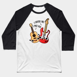 I Choose Uke I Pick You Funny Guitar Ukulele Pun Baseball T-Shirt